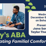 Today's ABA: Navigating Familial Comfort
