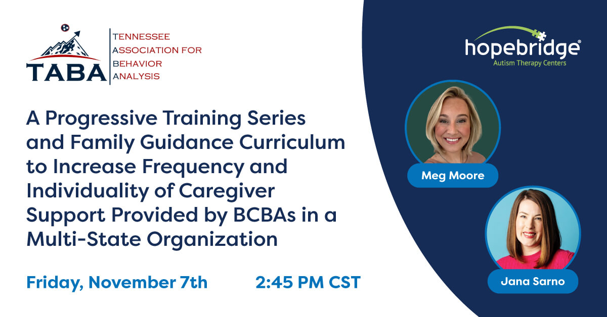 TABA conference session details: "A Progressive Training Series and Family Guidance Curriculum to Increase Frequency and Individuality of Caregiver Support Provided by BCBAs in a Multi-State Organization," which is presented by Hopebridge Chief Clinical Officer Jana Sarno and Clinical Training Director Megan Moore.